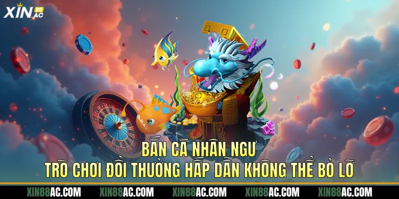 Bắn Cá Nhân Ngư