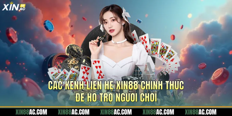 Các kênh liên hệ xin88 chính thức để hỗ trợ người chơi