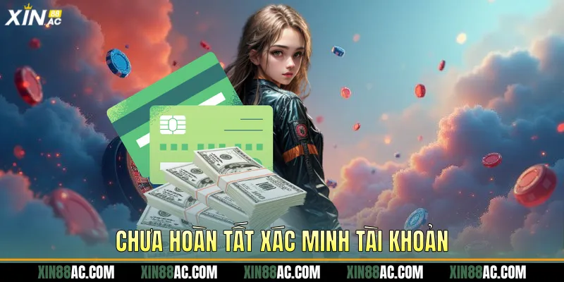 Chưa hoàn tất xác minh tài khoản