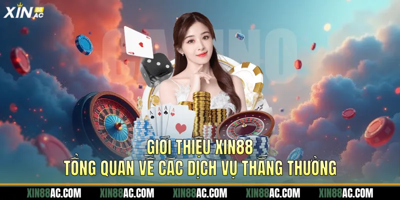 Giới thiệu Xin88 tổng quan về các dịch vụ thắng thưởng