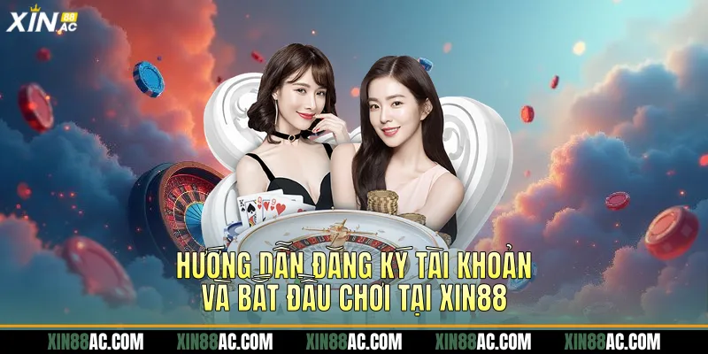 Hướng dẫn đăng ký tài khoản và bắt đầu chơi tại Xin88