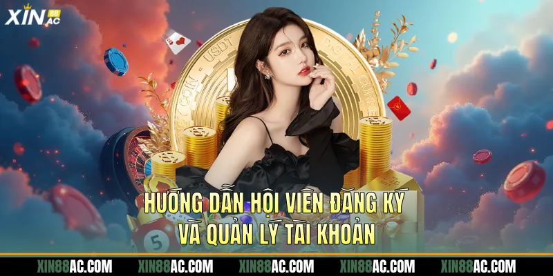 Hướng dẫn hội viên đăng ký và quản lý tài khoản