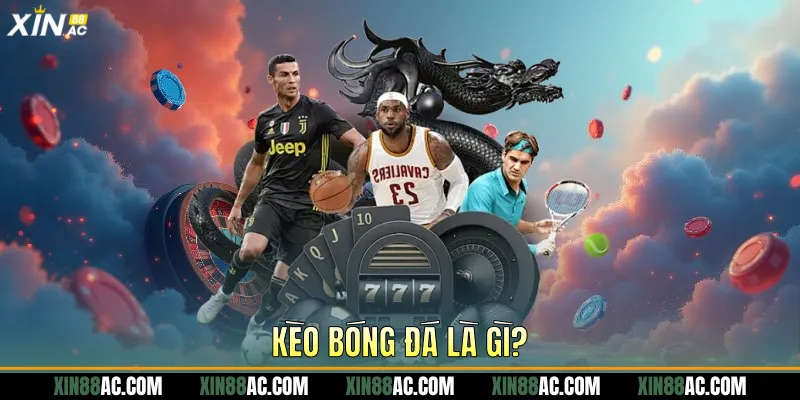 Kèo bóng đá là gì?
