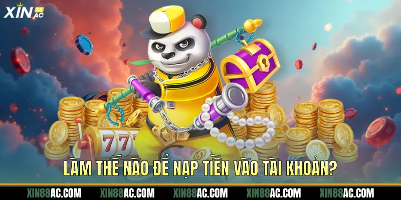 Làm thế nào để nạp tiền vào tài khoản?
