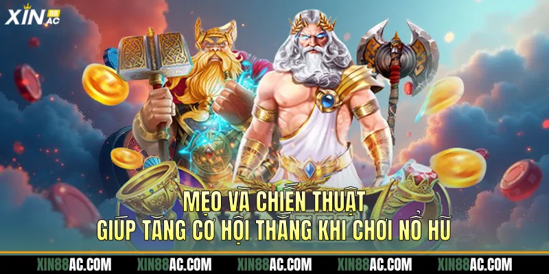 Mẹo và chiến thuật giúp tăng cơ hội thắng khi chơi nổ hũ