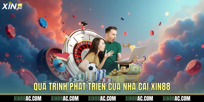 Quá trình phát triển của nhà cái Xin88