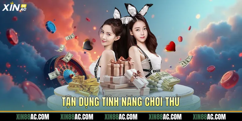 Tận dụng tính năng chơi thử 