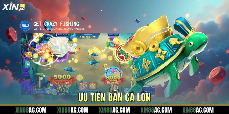 Ưu tiên bắn cá lớn