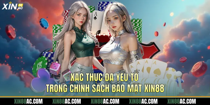 Xác thực đa yếu tố trong chính sách bảo mật Xin88